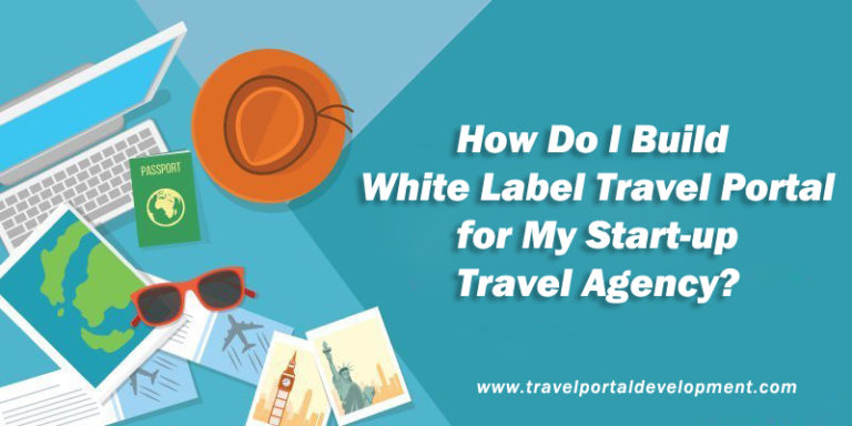 White Label Travel Portal for My Start-up Travel Agency